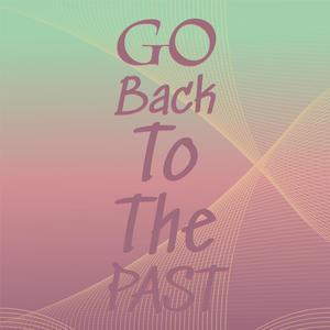 Go Back To The Past