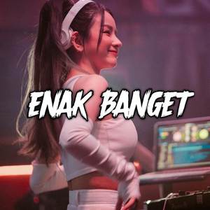 ENAK BANGET