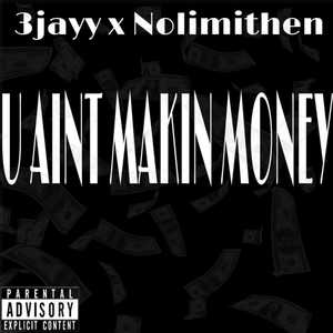 U Aint Makin Money (Explicit)