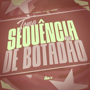 Toma Sequência de Botadão (Explicit)