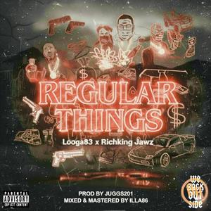 Regular Things (feat. Looga83 & Richking Jawz) (Explicit)