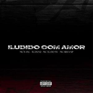 Iludido Com Amor (feat. MC DG, Mc Tg Do 12, MC SILVA NP & MC TG DO NV)