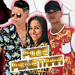 Pode Penetrar(feat. Mc Danny)(Brega Funk) (Explicit)