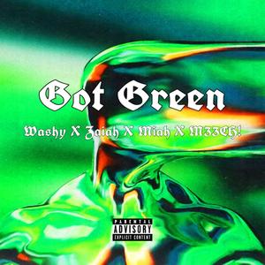 Got Green (feat. Washy, Zaiah, Miah & M33CH!) [Explicit]