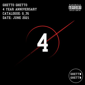 Ghetto Ghetto 4 Year Anniversary (Explicit)