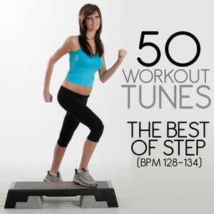 50 WORKOUT TUNES: THE BEST OF STEP (bpm 128 - 134)