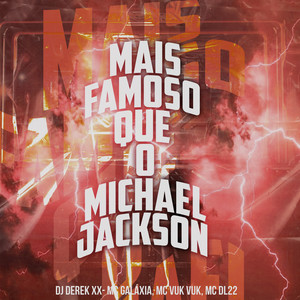 Mais Famoso Que o Michael Jackson (Explicit)