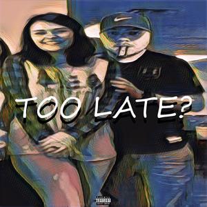 too LATE? (Explicit)