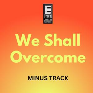 We Shall Over Come (MINUS TRACK)