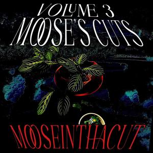 Moose's Cuts! Vol 3: Moose After All (Explicit)