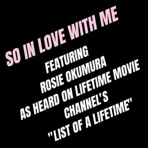 So In Love With Me (List of A Lifetime Movie) (feat. Rosie Okumura) [Radio Edit]