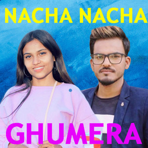 Nacha Nacha Ghumera