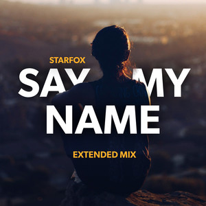 Say My Name (Extended Mix)