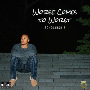 Worse Comes to Worst (Explicit)