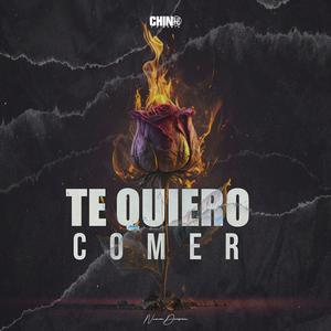 Te Quiero Comer (feat. Chino La Rabia)