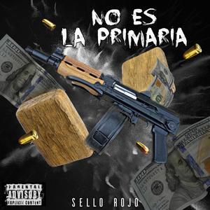 No Es La Primaria (Explicit)