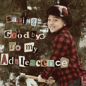 Saying Goodbye To My Adolescence (Explicit)