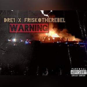 WARNING (Dre1 X Friskotherebel) [Explicit]