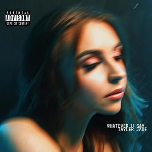 Whatever U Say (Explicit)