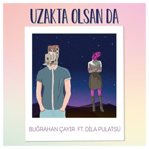 Uzakta Olsan Da