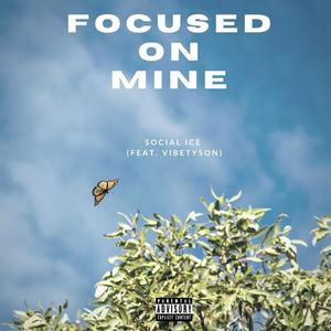 Focused On Mine(feat. Vibetyson) (Explicit)