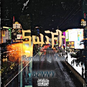 Swift (feat. Benny) (Explicit)
