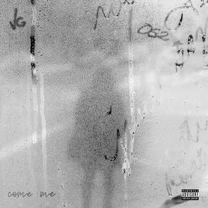 Come Me (Explicit)