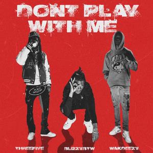 Don't Play With Me (Explicit)