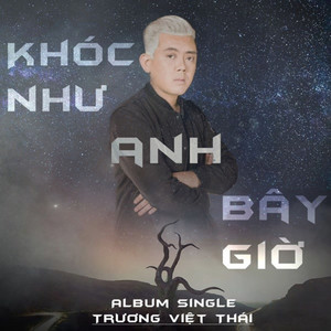 Khóc Như Anh Bây Giờ