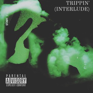 TRIPPIN' (INTERLUDE) [Explicit]