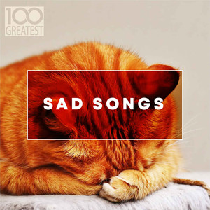 100 Greatest Sad Songs (Explicit)