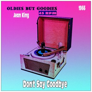 Don't Say Goodbye (Oldies but Goodies 45 RPM)