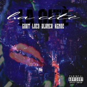 La Citè (feat. Goat, Loco & Blanca) [Explicit]