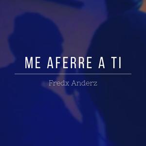 Me Aferre A Ti