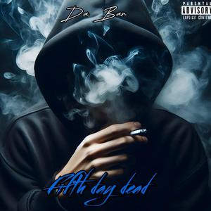 Fifth day dead (Explicit)