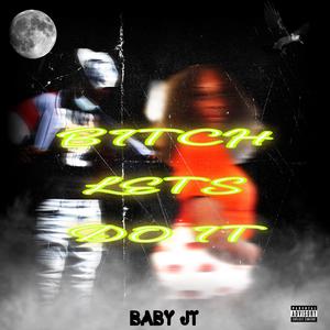 BITCH LETS DO IT (Explicit)