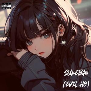 SUKEBAN (evil ho) (Explicit)