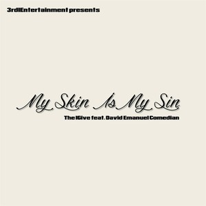 My Skin Is My Sin(feat. David Emanuel Comedian)