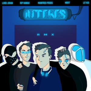 Interés RMX (feat. MRVT, RIP Hawaii, LitKid & LordJovan) (Explicit)
