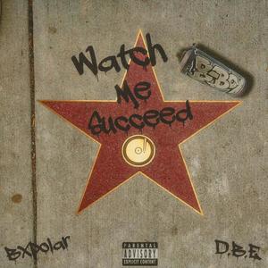Watch Me Succeed (Explicit)