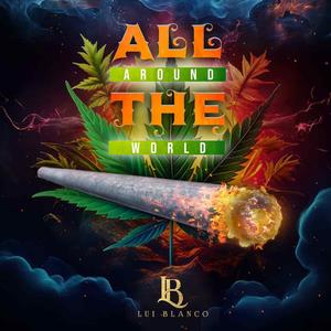 All Around The World (Smokin So Good) [Explicit]