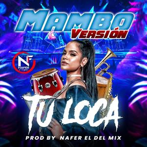 Tu Loca (Natti Natasha MAMBO VERSION)