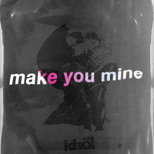 Make You Mine