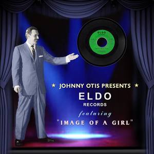 Johnny Otis Presents Eldo Records Featuring Image of a Girl