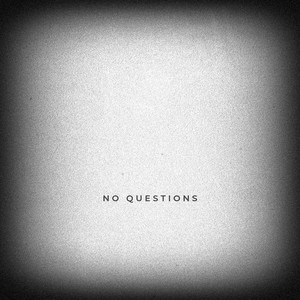 No Questions (Explicit)