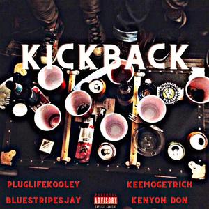 Kickback (feat. Kenyon Don, PlugLife Kooley & BlueStripesJay) [Explicit]