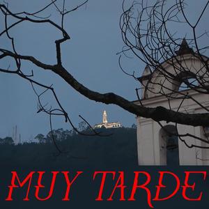 Muy Tarde