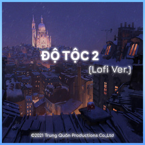 Độ Tộc 2 (feat. Độ Mixi, Pháo, Phúc Du & Masew) (Lofi Ver.)