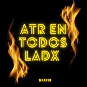 Atr En Todos Ladx (Remix)