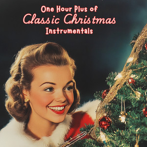 One Hour Plus of Classic Christmas Instrumentals